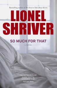 Lionel Shriver, So much for that