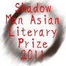 Shadow Man Asian Literary Prize 2011 Badge Shadow Man Asian Literary Prize 2011 Badge