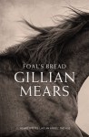 Gillian Mears' Foal's bread