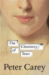 Peter Carey Chemistry of tears bookcover