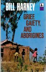 Bill Harney, Grief, gaiety and aborigines