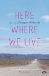 Cassie Flanagan Willanski, Here where we live