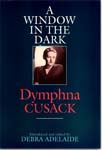 Dymphna Cusack, A window in the dark