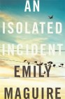 Emily Maguire, An isolated incident