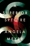 Angela Meyer, A superior spectre