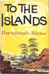Randolph Stow, To the islands